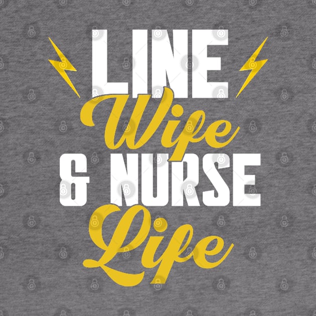 Line Wife & Nurse Life Electrician Lineman by Toeffishirts